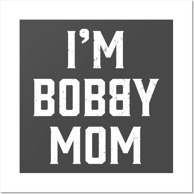 I'm Bobby Mom Wall Art by Strong Forest